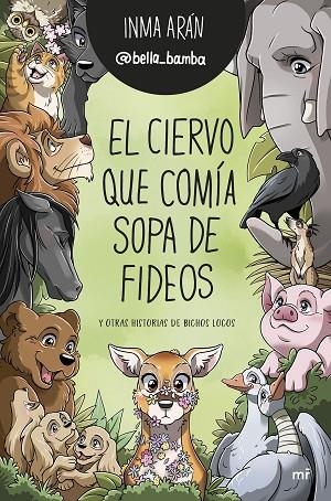 CIERVO QUE COMÍA SOPA DE FIDEOS Y OTRAS HISTORIAS DE BICHOS LOCOS, EL  | 9788427049833 | ARÁN , IRMA  (@BELLA_BAMBA) | Llibreria La Gralla | Librería online de Granollers