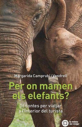 PER ON MANEN ELS ELEFANTS? | 9788412512915 | CAMPRUBÍ I VENDRELL, MARGARIDA | Llibreria La Gralla | Librería online de Granollers
