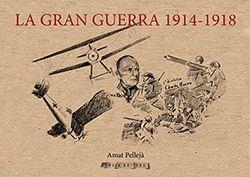 GRAN GUERRA 1914-1918, LA | 9788412427943 | PPELLEJÀ, AMAT | Llibreria La Gralla | Llibreria online de Granollers