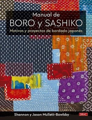 MANUAL DE BORO Y SASHIKO | 9788498747164 | MULLETT-BOWLSBY, SHANNON / MULLETT-BOWLSBY, JASON | Llibreria La Gralla | Llibreria online de Granollers