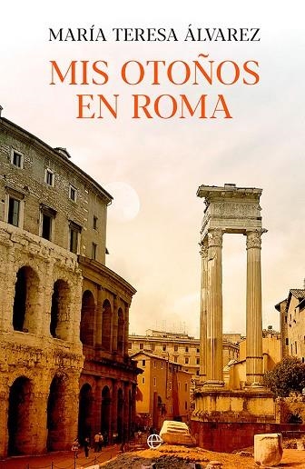 MIS OTOÑOS EN ROMA | 9788491649816 | ÁLVAREZ, MARÍA TERESA | Llibreria La Gralla | Librería online de Granollers