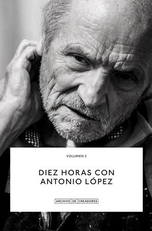 DIEZ HORAS CON ANTONIO LÓPEZ. | 9788418934117 | LÓPEZ., ANTONIO. | Llibreria La Gralla | Librería online de Granollers