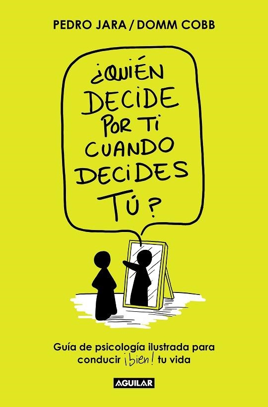 ¿QUIÉN DECIDE POR TI CUANDO DECIDES TÚ? | 9788403522671 | DOMM COBB ; JARA, PEDRO | Llibreria La Gralla | Llibreria online de Granollers