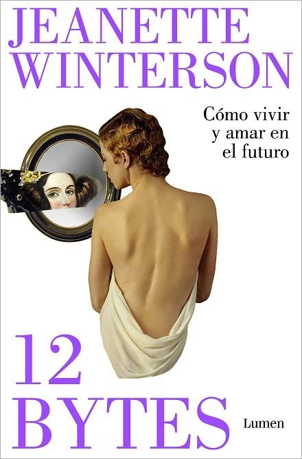 12 BYTES CÓMO VIVIR Y AMAR EN EL FUTURO | 9788426409638 | WINTERSON, JEANETTE | Llibreria La Gralla | Llibreria online de Granollers