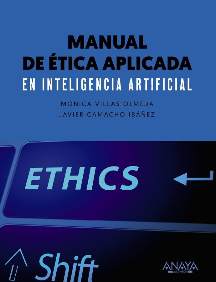 MANUAL DE ÉTICA APLICADA EN INTELIGENCIA ARTIFICIAL | 9788441545953 | VILLAS OLMEDA, MÓNICA / CAMACHO IBÁNEZ, JAVIER | Llibreria La Gralla | Llibreria online de Granollers