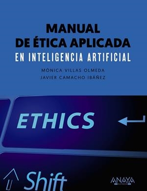 MANUAL DE ÉTICA APLICADA EN INTELIGENCIA ARTIFICIAL | 9788441545953 | VILLAS OLMEDA, MÓNICA / CAMACHO IBÁNEZ, JAVIER | Llibreria La Gralla | Librería online de Granollers