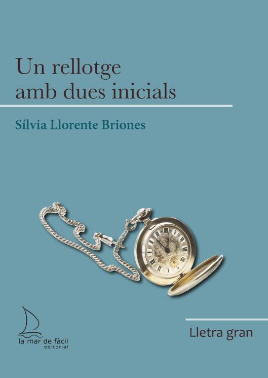 RELLOTGE AMB DUES INICIALS, UN  (LLETRA GRAN) | 9788418378614 | LLORENTE BRIONES,SÍLVIA | Llibreria La Gralla | Librería online de Granollers