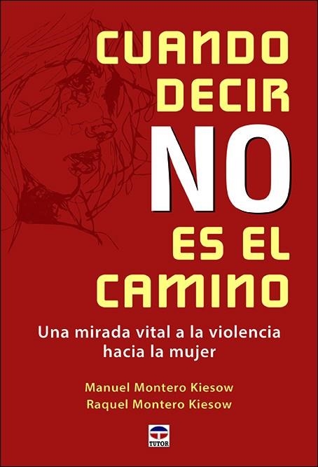 CUANDO DECIR NO ES EL CAMINO | 9788416676972 | MONTERO KIESOW, MANUEL / MONTERO KIESOW, RAQUEL | Llibreria La Gralla | Llibreria online de Granollers