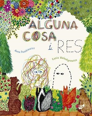 ALGUNA COSA I RES | 9788418702334 | PASZKIEWICZ, ANNA | Llibreria La Gralla | Llibreria online de Granollers