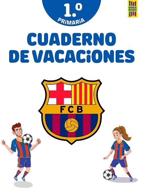 BARÇA. CUADERNO DE VACACIONES. 1º DE PRIMARIA | 9788408253815 | PRODUCTO OFICIAL F.C. BARCELONA | Llibreria La Gralla | Llibreria online de Granollers