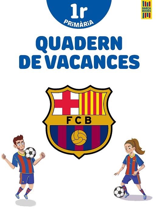 BARÇA. QUADERN DE VACANCES. 1R DE PRIMÀRIA | 9788413891996 | PRODUCTO OFICIAL F.C. BARCELONA | Llibreria La Gralla | Librería online de Granollers