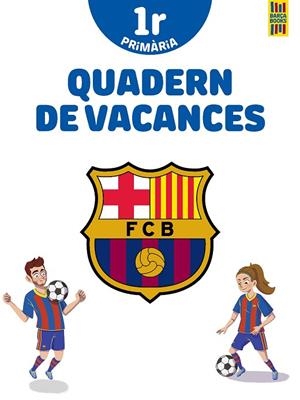 BARÇA. QUADERN DE VACANCES. 1R DE PRIMÀRIA | 9788413891996 | PRODUCTO OFICIAL F.C. BARCELONA | Llibreria La Gralla | Librería online de Granollers