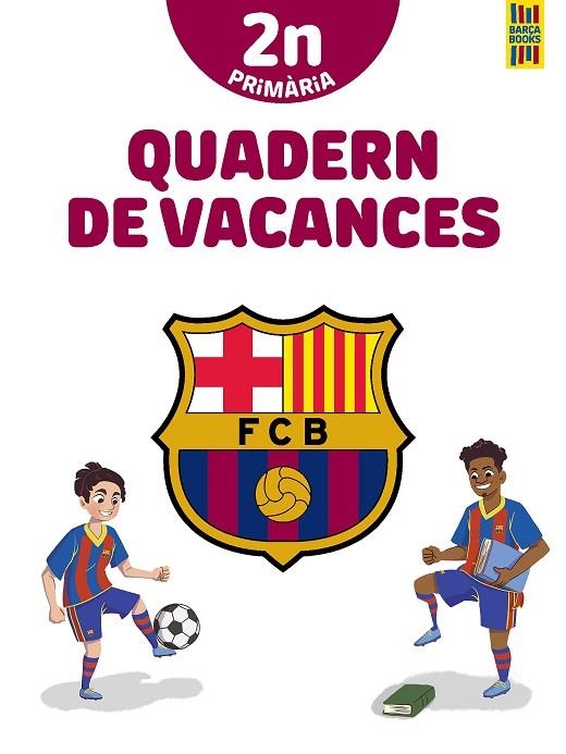 BARÇA. QUADERN DE VACANCES. 2N DE PRIMÀRIA | 9788413892009 | PRODUCTO OFICIAL F.C. BARCELONA | Llibreria La Gralla | Librería online de Granollers