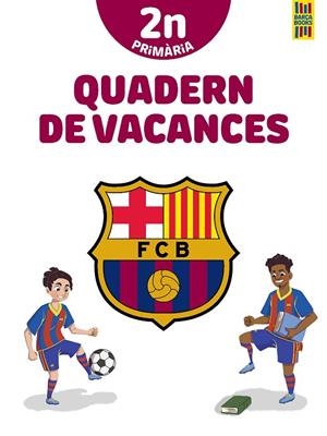 BARÇA. QUADERN DE VACANCES. 2N DE PRIMÀRIA | 9788413892009 | PRODUCTO OFICIAL F.C. BARCELONA | Llibreria La Gralla | Librería online de Granollers