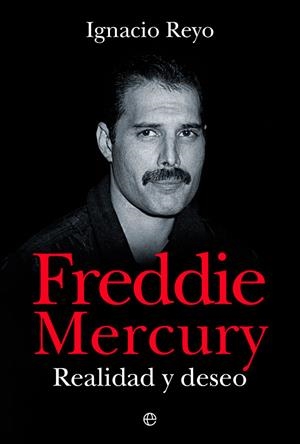 FREDDIE MERCURY REALIDAD Y DESEO | 9788413843360 | REYO, IGNACIO | Llibreria La Gralla | Llibreria online de Granollers