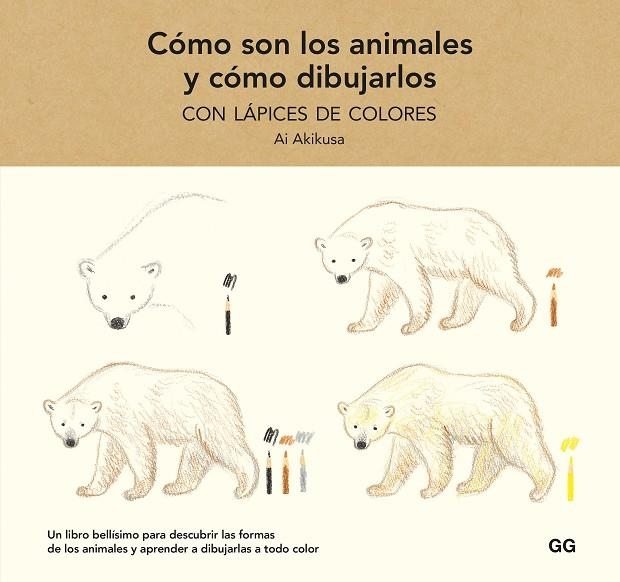 CÓMO SON LOS ANIMALES Y CÓMO DIBUJARLOS CON LÁPICES DE COLORES | 9788425233739 | AKIKUSA, AI | Llibreria La Gralla | Llibreria online de Granollers