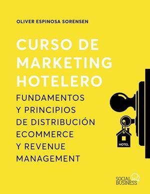 CURSO DE MARKETING HOTELERO | 9788441545946 | ESPINOSA SORENSEN, OLIVER | Llibreria La Gralla | Llibreria online de Granollers