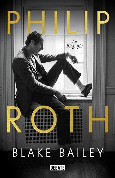 PHILIP ROTH. LA BIOGRAFÍA | 9788418056758 | BAILEY, BLAKE | Llibreria La Gralla | Librería online de Granollers