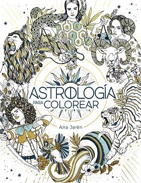 ASTROLOGÍA PARA COLOREAR | 9788401029271 | JARÉN, ANA | Llibreria La Gralla | Librería online de Granollers