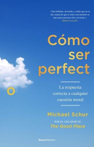 CÓMO SER PERFECTO. LA RESPUESTA CORRECTA A CUALQUIER CUESTIÓN MORAL | 9788418417566 | SCHUR, MICHAEL | Llibreria La Gralla | Librería online de Granollers