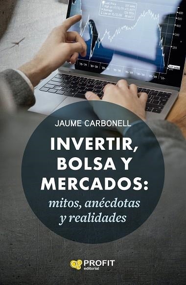 INVERTIR, BOLSA Y MERCADOS | 9788418464782 | CARBONELL MEDRANO, JAUME | Llibreria La Gralla | Librería online de Granollers