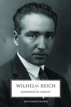 WILHELM REICH | 9788412203691 | GARCIA BLANCA, JESUS | Llibreria La Gralla | Librería online de Granollers