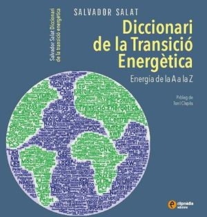 DICCIONARI DE LA TRANSICIÓ ENERGÈTICA | 9788412481938 | SALAT MARDARAS, SALVADOR | Llibreria La Gralla | Librería online de Granollers