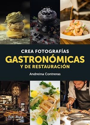 CREA FOTOGRAFÍAS GASTRONÓMICAS Y DE RESTAURACIÓN | 9788412494587 | CONTRERAS, ANDREINA | Llibreria La Gralla | Librería online de Granollers
