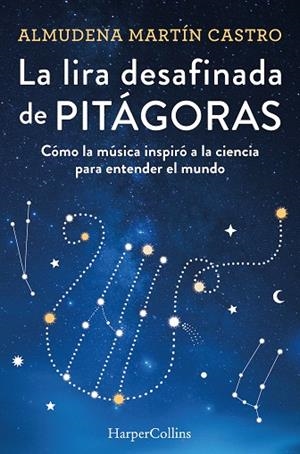 LA LIRA DESAFINADA DE PITÁGORAS. CÓMO LA MÚSICA INSPIRÓ A LA CIENCIA PARA ENTEND | 9788491397366 | MARTÍN CASTRO, ALMUDENA | Llibreria La Gralla | Llibreria online de Granollers