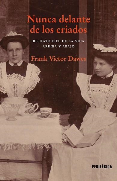 NUNCA DELANTE DE LOS CRIADOS | 9788418838330 | DAWES, FRANK VICTOR | Llibreria La Gralla | Librería online de Granollers