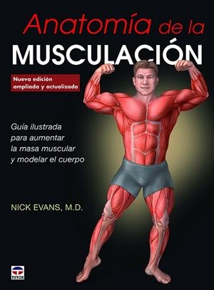ANATOMÍA DE LA MUSCULACIÓN | 9788416676347 | EVANS, NICK | Llibreria La Gralla | Librería online de Granollers