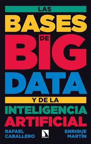 BASES DE BIG DATA Y DE LA INTELIGENCIA ARTIFICIAL, LAS | 9788413524894 | CABALLERO, RAFAEL / MARTÍN, ENRIQUE | Llibreria La Gralla | Librería online de Granollers