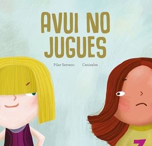 AVUI NO JUGUES | 9788419253002 | SERRANO, PILAR | Llibreria La Gralla | Llibreria online de Granollers
