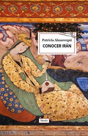 CONOCER IRAN | 9788416247738 | ALMARCEGUI, PATRICIA | Llibreria La Gralla | Librería online de Granollers