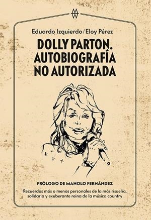 DOLLY PARTON. AUTOBIOGRAFÍA NO AUTORIZADA | 9788412272093 | IZQUIERDO, EDUARDO ; PÉREZ, ELOY | Llibreria La Gralla | Librería online de Granollers