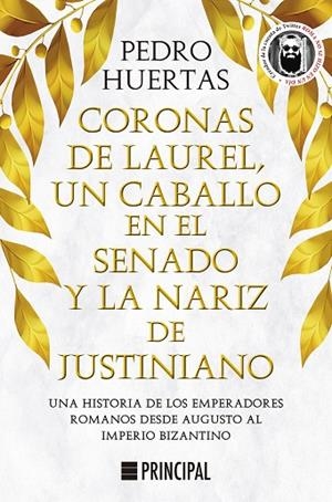 CORONAS DE LAUREL, UN CABALLO EN EL SENADO Y LA NARIZ DE JUSTINIANO | 9788418216428 | HUERTAS, PEDRO | Llibreria La Gralla | Llibreria online de Granollers