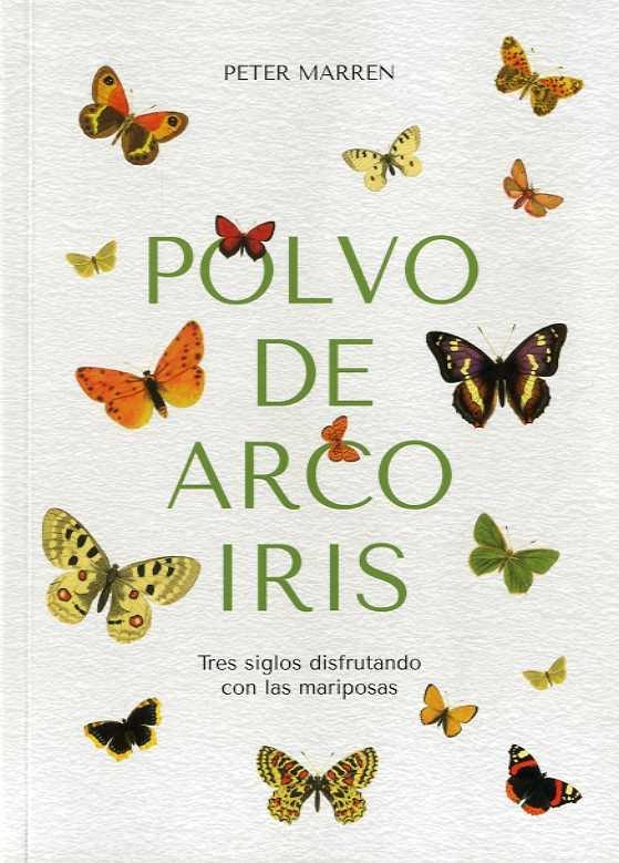 POLVO DE ARCO IRIS. TRES SIGLOS DISFRUTANDO CON LAS MARIPOSAS. | 9788409397082 | MARREN, PETER | Llibreria La Gralla | Llibreria online de Granollers