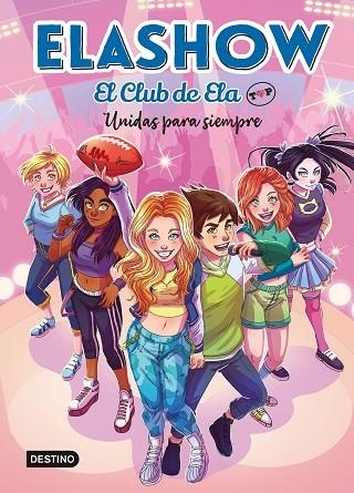 UNIDAS PARA SIEMPRE ELASHOW. EL CLUB DE ELA TOP 5.  | 9788408253686 | MARTÍNEZ, ELAIA | Llibreria La Gralla | Llibreria online de Granollers