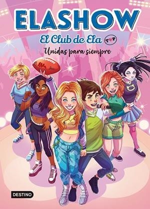 UNIDAS PARA SIEMPRE ELASHOW. EL CLUB DE ELA TOP 5.  | 9788408253686 | MARTÍNEZ, ELAIA | Llibreria La Gralla | Librería online de Granollers