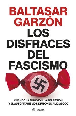 DISFRACES DEL FASCISMO, LOS  | 9788408257400 | GARZÓN, BALTASAR | Llibreria La Gralla | Llibreria online de Granollers
