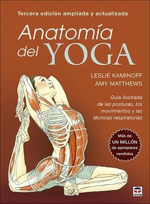 ANATOMÍA DEL YOGA. TERCERA EDICIÓN AMPLIADA Y ACTUALIZADA | 9788418655142 | KAMINOFF, LESLIE / MATTHEWS, AMY | Llibreria La Gralla | Llibreria online de Granollers