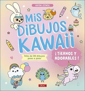 MIS DIBUJOS KAWAII. ¡TIERNOS Y ADORABLES! | 9788498747225 | JEZEWSKI, MAYUMI | Llibreria La Gralla | Llibreria online de Granollers