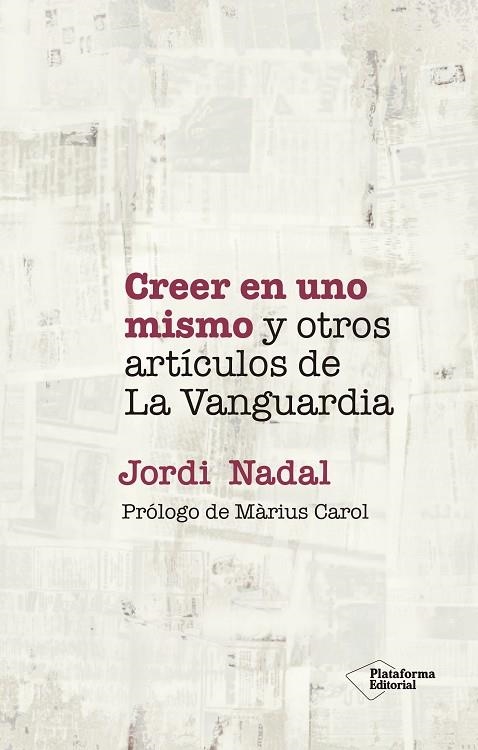 CREER EN UNO MISMO Y OTROS ARTÍCULOS DE LA VANGUARDIA | 9788418927720 | NADAL, JORDI | Llibreria La Gralla | Librería online de Granollers