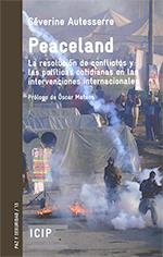 PEACELAND. RESOLUCIÓN DE CONFLICTOS Y LAS POLÍTICAS COTIDIANAS EN LAS INTERVENCI | 9788472909052 | AUTESSERRE, SÉVERINE | Llibreria La Gralla | Librería online de Granollers