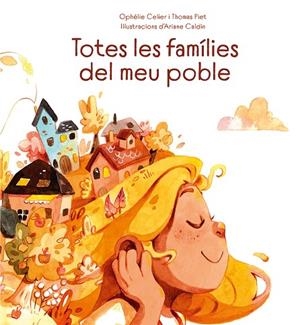 TOTES LES FAMÍLIES DEL MEU POBLE | 9788491455684 | CELIER, OPHÉLIE / PIET, THOMAS | Llibreria La Gralla | Librería online de Granollers