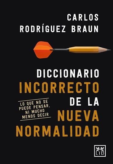 DICCIONARIO INCORRECTO DE LA NUEVA NORMALIDAD | 9788417880491 | RODRÍGUEZ BRAUN, CARLOS | Llibreria La Gralla | Llibreria online de Granollers