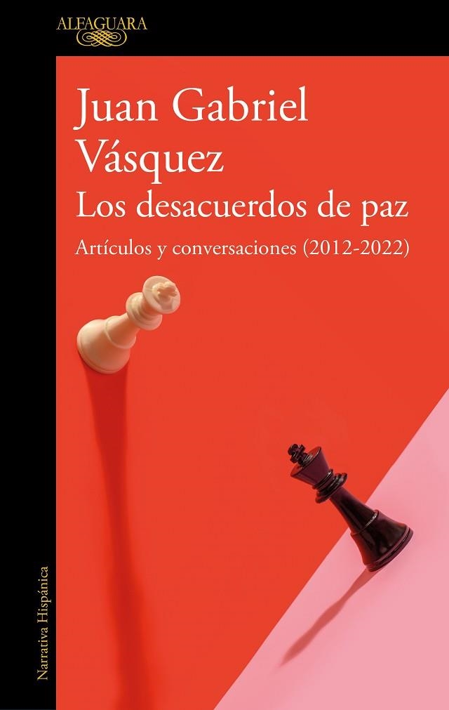 DESACUERDOS DE PAZ, LOS. ARTÍCULOS Y CONVERSACIONES (2012-2022) | 9788420463162 | VÁSQUEZ, JUAN GABRIEL | Llibreria La Gralla | Llibreria online de Granollers