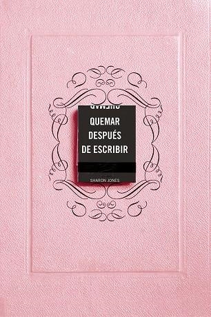 QUEMAR DESPUÉS DE ESCRIBIR (EDICIÓN OFICIAL ROSA) | 9788491297253 | JONES, SHARON | Llibreria La Gralla | Librería online de Granollers