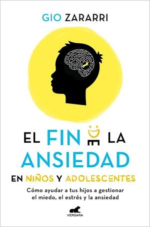 FIN DE LA ANSIEDAD EN NIÑOS Y ADOLESCENTES: CÓMO AYUDAR A TUS HIJOS A GESTIONAR..., EL | 9788418620669 | ZARARRI, GIO | Llibreria La Gralla | Librería online de Granollers