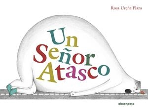 UN SEÑOR ATASCO | 9788417555726 | UREÑA PLAZA, ROSA | Llibreria La Gralla | Librería online de Granollers